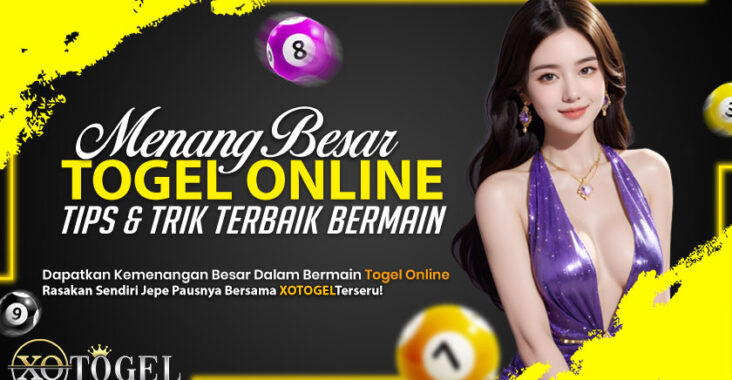 Xotogel Menang Besar dengan Togel Online Tips dan Trik Terbaik Bermain